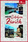 Mehr Erleben in Zürich. Oben links Fluss und Kirche, oben rechts blaues Tram. Unten links Kirchturm, unten rechts Statue und Boote.
