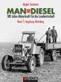 Jürgen Svensson: MAN & Diesel 100 Jahre Motorkraft für die Landwirtschaft Band 1: Augsburg-Nürnberg, Buch