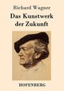 Richard Wagner: Das Kunstwerk der Zukunft, Buch