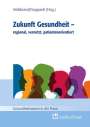 : Zukunft Gesundheit - regional, vernetzt, patientenorientiert, Buch