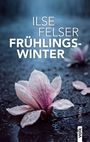 Text: "Ilse Felser, Frühlingswinter, Roman, VOLK." Gefrorene rosa Blume auf dunklem Boden.