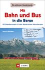 Heinrich Bauregger: Mit Bahn und Bus in die Berge, Buch
