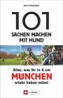 Anne Dreesbach: 101 Sachen machen mit Hund - Alles, was ihr in & um München erlebt haben müsst, Buch