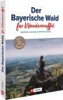 Christiane Maier: Der Bayerische Wald für Wandermuffel, Buch
