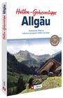 Lars Und Annette Freudenthal: Hütten-Geheimtipps Allgäu, Buch