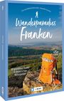 Wilfried Und Lisa Bahnmüller: Wanderparadies Franken, Buch