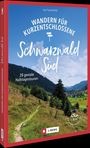 Lars Freudenthal: Wandern für Kurzentschlossene Schwarzwald Süd, Buch