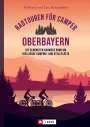 Wilfried Und Lisa Bahnmüller: Radtouren für Camper Oberbayern, Buch