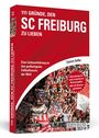 Clemens Geißler: 111 Gründe, den SC Freiburg zu lieben, Buch