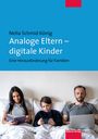 Nelia Schmid König: Analoge Eltern - digitale Kinder, Buch