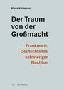 Klaus Kellmann: Der Traum von der Großmacht, Buch