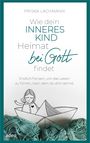 Priska Lachmann: Wie dein inneres Kind Heimat bei Gott findet, Buch