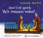 Hans Rath: Und Gott sprach: Wir müssen reden!, CD,CD,CD,CD,CD,CD