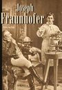 Moritz Von Rohr: Joseph Fraunhofer. Eine Biographie, Buch