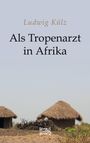 Ludwig Külz: Als Tropenarzt in Afrika, Buch