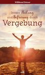 Willibrord Driever: Innere Heilung und Befreiung durch Vergebung, Buch