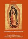 Achim Dittrich: "Guadalupe und der wahre Gott", Buch