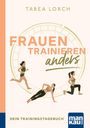 Tabea Lorch: Frauen trainieren anders. Dein Trainingstagebuch, Buch