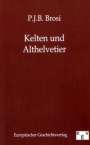 P. J. B. Brosi: Kelten und Althelvetier, Buch