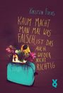 Kirsten Fuchs: Kaum macht man mal was falsch, ist das auch wieder nicht richtig, Buch