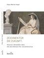 "ZEICHNEN FÜR DIE ZUKUNFT. Menschen. Werkstätten. Ideen. 250 Jahre Weimarer Mal- und Zeichenschule." Illustration einer Frau beim Malen.