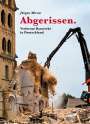 Jürgen Mirow: Abgerissen. Verlorene Bauwerke in Deutschland, Buch