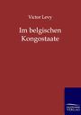 Victor Levy: Im belgischen Kongostaate, Buch
