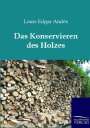 Louis Edgar Andés: Das Konservieren des Holzes, Buch