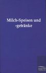 Ohne Autor: Milch-Speisen und -getränke, Buch