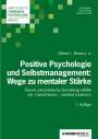 Ottmar L. Braun: Positive Psychologie und Selbstmanagement: Wege zu mentaler Stärke, Buch