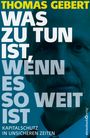 Thomas Gebert: Was zu tun ist, wenn es so weit ist, Buch