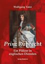 Titel: "Prinz Ruprecht – Ein Pfälzer in englischen Diensten". Porträt eines Mannes im historischen Gewand.