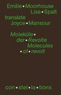 Emilie Moorhouse, Lisa Spalt, translate Joyce Mansour. Moleküle der Revolte, Molecules of revolt, con·stel·la·tions.