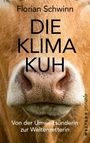 Florian Schwinn: Die Klima-Kuh, Buch