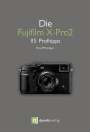 Rico Pfirstinger: Die Fujifilm X-Pro 2, Buch