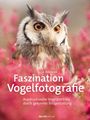 Rosl Rössner: Faszination Vogelfotografie, Buch