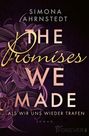 Simona Ahrnstedt: The promises we made. Als wir uns wieder trafen, Buch