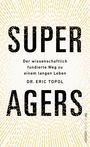 "SUPER AGERS" in großen Buchstaben, darunter "Der wissenschaftlich fundierte Weg zu einem langen Leben" von Dr. Eric Topol. Im Hintergrund strahlenartige Linien.