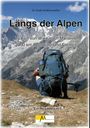 Titel: Längs der Alpen. Zu Fuß von Wien nach Marseille. Eine Person mit großem Rucksack in Berglandschaft. Logo unten.