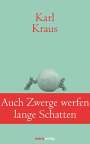Karl Kraus: Auch Zwerge werfen lange Schatten, Buch