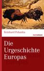 Reinhard Pohanka: Die Urgeschichte Europas, Buch