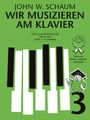 John W. Schaum: Schaum, J: Wir musizieren am Klavier Band 3 Neuauflage, Noten