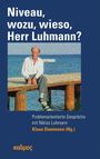 : Niveau, wozu, wieso, Herr Luhmann?, Buch