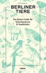 Text: "Berliner Tiere. Ein kleiner Guide für Naturbanausen & Stadtkinder." Illustration von Tieren auf hellem Hintergrund.