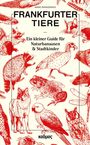 Text: "FRANKFURTER TIERE. Ein kleiner Guide für Naturbanausen & Stadtkinder." Illustration mit roten Tierzeichnungen.