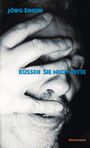 Jörg Simon: Küssen Sie mich, bitte, Buch