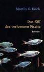Martin O. Koch: Das Riff der verlorenen Fische, Buch