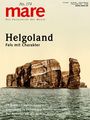 Titel: "mare - Die Zeitschrift der Meere." Hauptthema: "Helgoland - Fels mit Charakter." Bild zeigt markante Felsen im Meer.