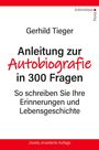 Gerhild Tieger: Anleitung zur Autobiographie in 300 Fragen, Buch