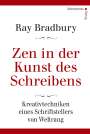Ray Bradbury: Zen in der Kunst des Schreibens - Kreativtechniken eines Schriftstellers von Weltrang, Buch